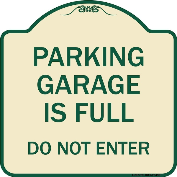 Parking Garage Is Full Do Not Enter Heavy-Gauge Aluminum Sign, 18" x 18", TG-1818-23439